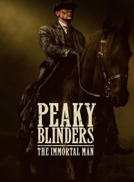دانلود فیلم Peaky Blinders: The Immortal Man